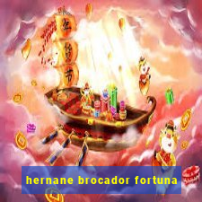 hernane brocador fortuna